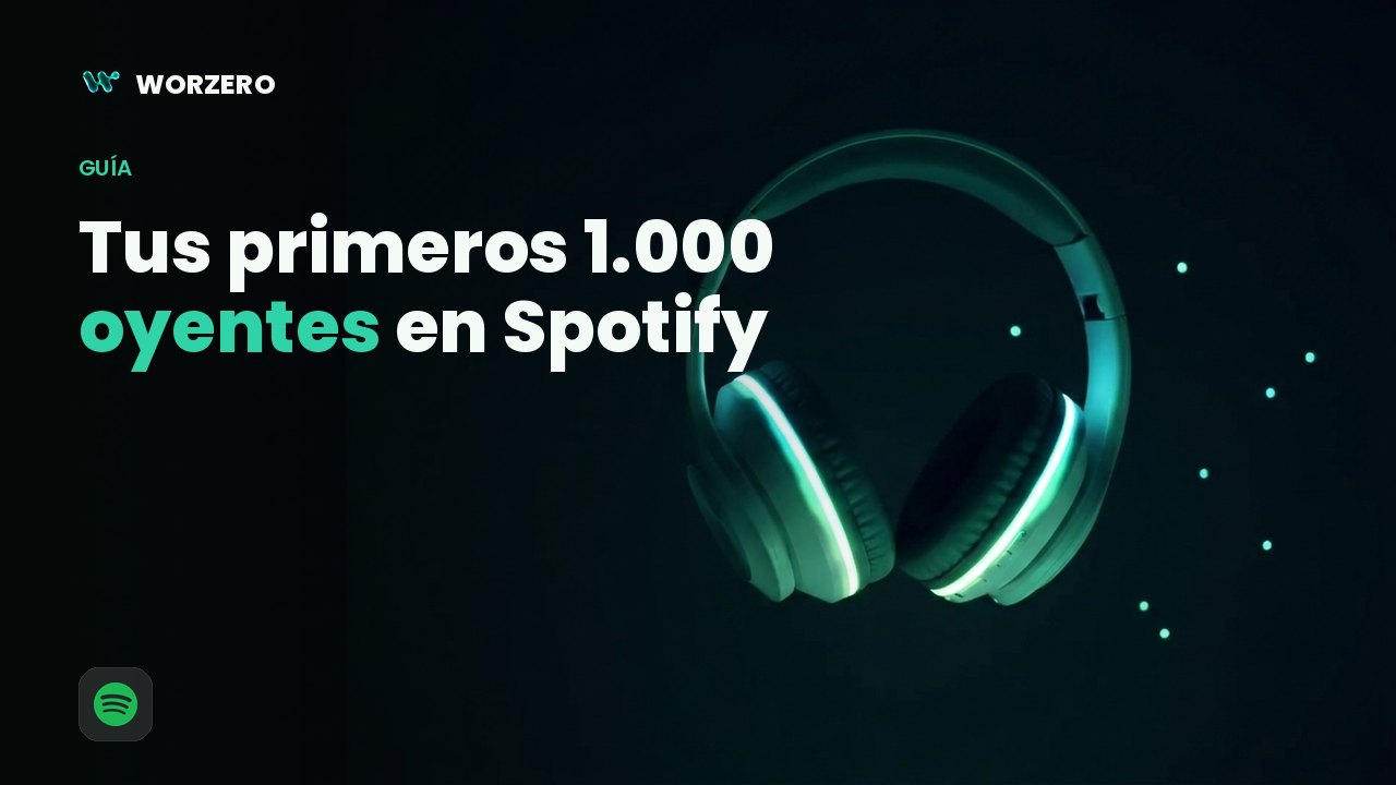 Cómo conseguir tus primeros 1.000 oyentes en Spotify (de verdad, sin bots)